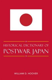 Historical Dictionary of Postwar Japan (Historical Dictionaries of Asia, Oceania, and the Middle East)