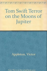 Tom Swift Terror on the Moons of Jupiter