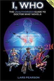I, Who: The Unauthorized Guide to Doctor Who Novels (I, Who Series)