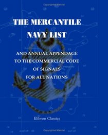 The Mercantile Navy List and Annual Appendage to the Commercial Code of Signals for All Nations. 1857