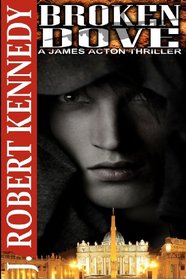 Broken Dove: A James Acton Thriller Book #3 (James Acton Thrillers) (Volume 3)
