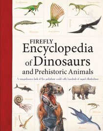 Firefly Encyclopedia of Dinosaurs and Prehistoric Animals