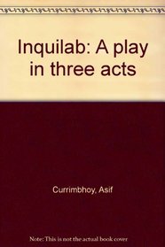 Inquilab: A play in three acts