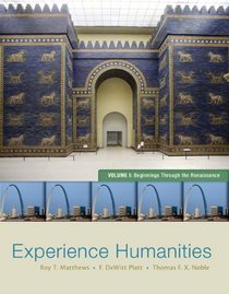 Experience Humanities Volume 1: Beginnings Through the Renaissance