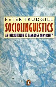 Sociolinguistics: An Introduction to Language and Society