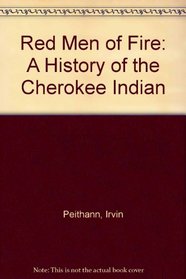 Red Men of Fire: A History of the Cherokee Indian
