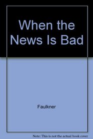 When the News Is Bad