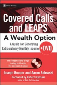 Covered Calls and LEAPS--A Wealth Option + DVD: A Guide for Generating Extraordinary Monthly Income (Wiley Trading)