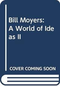 Bill Moyers: A World of Ideas II