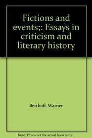Fictions and events;: Essays in criticism and literary history