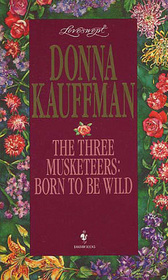 Born to be Wild (Three Musketeers, Bk 2) (Loveswept, No 771)