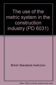 The use of the metric system in the construction industry (PD 6031)