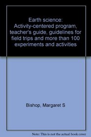 Earth science: Activity-centered program, teacher's guide, guidelines for field trips and more than 100 experiments and activities