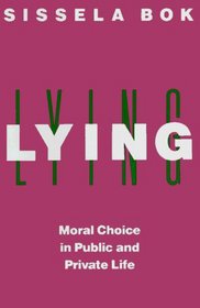 Lying : Moral Choice in Public and Private Life