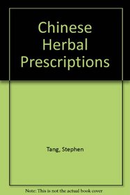 Chinese Herbal Prescriptions: A Practical and Authoritative Self-Help Guide