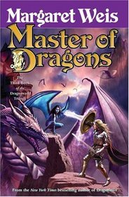 Master of Dragons (The Dragonvarld Trilogy, Book 3) (Weis, Margaret. Dragonvarld Trilogy)