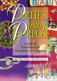 Parties With a Purpose: Laying the Groundwork for Discipleship  Evangelism