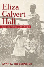 Eliza Calvert Hall: Kentucky Author and Suffragist