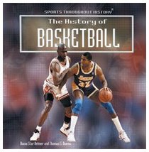 The History of Basketball (Helmer, Diana Star, Sports Throughout History.)