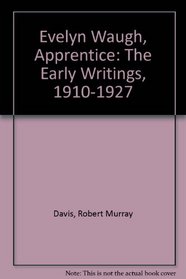 Evelyn Waugh, Apprentice: The Early Writings, 1910-1927