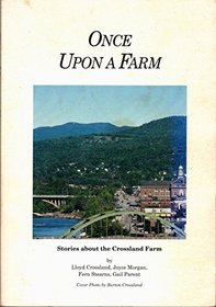 Once upon a farm: Stories about the farm on Thompson Hill in Mexico, Maine
