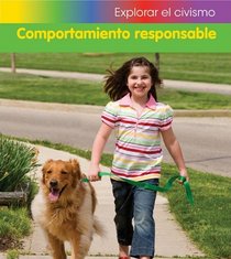 Comportamiento responsible / Acting Responsibly (Explorar El Civismo / Exploring Citizenship) (Spanish Edition)