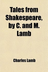 Tales from Shakespeare, by C. and M. Lamb
