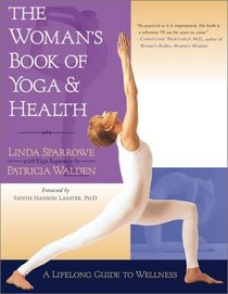 The Woman's Book of Yoga and Health : A Lifelong Guide to Wellness