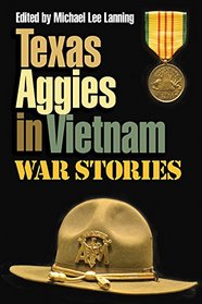 Texas Aggies in Vietnam: War Stories (Williams-Ford Texas A&M University Military History Series)