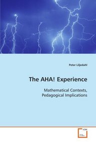 The AHA! Experience: Mathematical Contexts, Pedagogical Implications