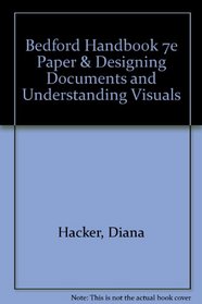 Bedford Handbook 7e paper & Designing Documents and Understanding Visuals