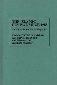The Islamic Revival Since 1988 : A Critical Survey and Bibliography (Bibliographies and Indexes in Religious Studies)