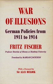 War of illusions: German policies from 1911 to 1914