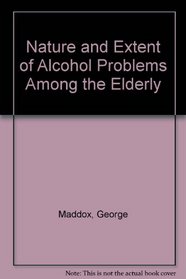 Nature and Extent of Alcohol Problems Among the Elderly