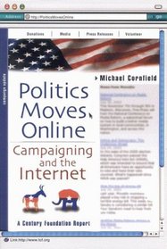 Politics Moves Online: Campaigning and the Internet (Century Foundation Report)