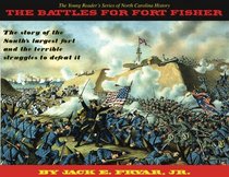 The Battles for Fort Fisher: The Story of the South's Largest Fort and the Terrible Struggles to Defeat It