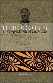 The Story of the Persian War: From Herodotus by the Rev. Alfred J. Church