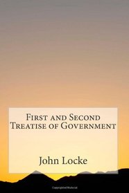 First and Second Treatise of Government