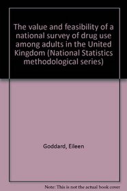 The value and feasibility of a national survey of drug use among adults in the United Kingdom (National Statistics methodological series)