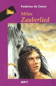 Milas Zauberlied. ( Ab 12 J.).