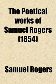 The Poetical works of Samuel Rogers (1854)
