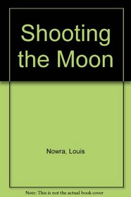 Shooting the Moon; a Memoir
