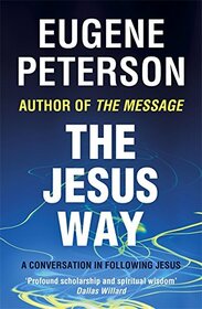 The Jesus Way: A conversation in following Jesus (Spiritual Theology)