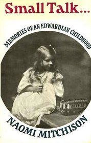 Small Talk: Memories Of An Edwardian Childhood