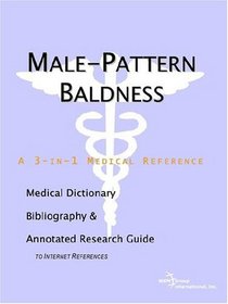 Malepattern Baldness: A Medical Dictionary, Bibliography, And Annotated Research Guide To Internet References