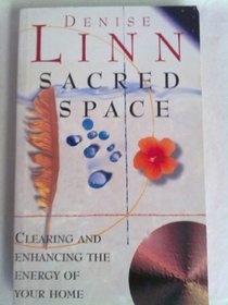 Sacred Space. Clearing and Enhancing the Energy of Your Home.