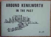 Around Kenilworth in the Past: Picture postcards of Kenilworth, Ashow, Leek Wootton & Stoneleigh