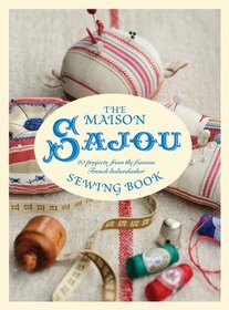 Maison Sajou Sewing Book: 20 Projects from the famous French Haberdasher