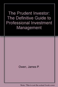 The Prudent Investor: The Definitive Guide to Professional Investment Management