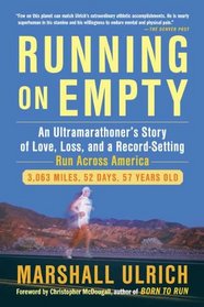 Running on Empty: An Ultramarathoner's Story of Love, Loss, and a Record-Setting Run  Across America